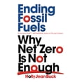 thumbnail image 1 of Pre-Owned Ending Fossil Fuels: Why Net Zero Is Not Enough (Paperback) 1839762349 9781839762345, 1 of 2