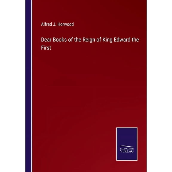 Dear Books of the Reign of King Edward the First