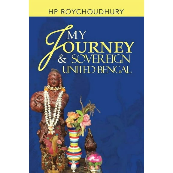 My Journey & Sovereign United Bengal (Paperback)