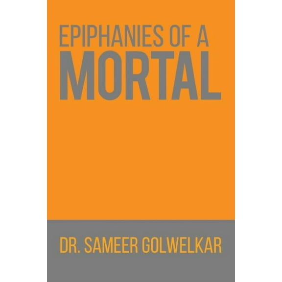 Epiphanies of a Mortal (Paperback)