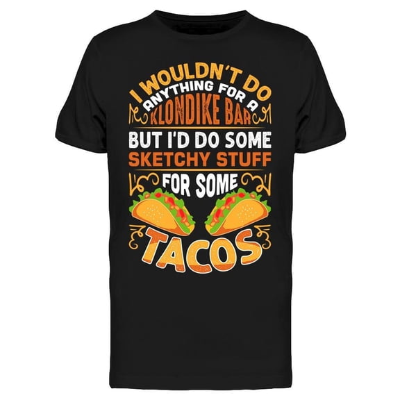 Do Anything For Tacos Tee Men's -Image by Shutterstock