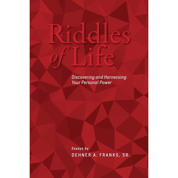 Riddles of Life: Discovering and Harnessing Your Personal Power, (Paperback)