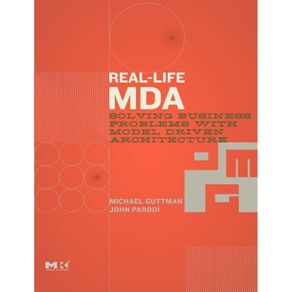 Mk/Omg Press Real-Life MDA: Solving Business Problems with Model Driven Architecture, (Paperback)