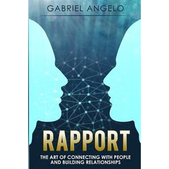 Pre-Owned Rapport: The Art of Connecting with People and Building Relationships (Paperback) by Gabriel Angelo