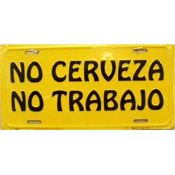 LP1146 No Cerveza No Trabajo Spanish No Beer No Work License Plate
