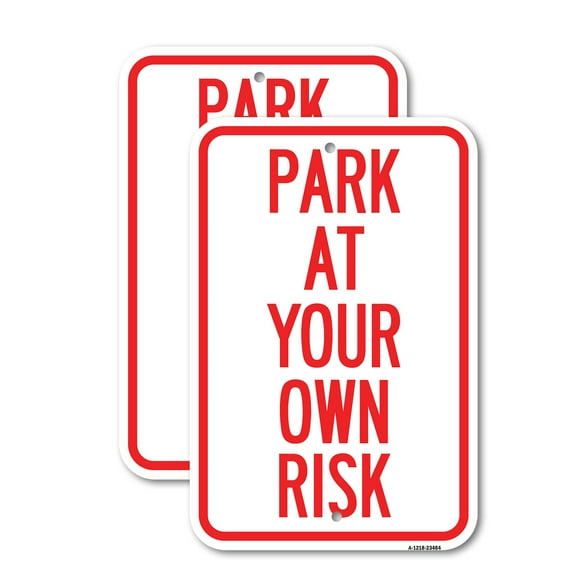 (2 Pack) Park at Your Own Risk | 18" X 24" Heavy-Gauge Aluminum Sign | Rust Free Aluminum, Weather Resistant, Waterproof, Fade Resistant, 2 Pre-drilled Holes