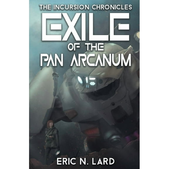 Incursion Chronicles Exile of the Pan Arcanum, Book 2, (Paperback)