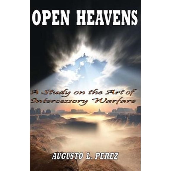 Pre-Owned Open Heavens: A Study on the Art of Intercessory Warfare (Paperback) 0967847338 9780967847337