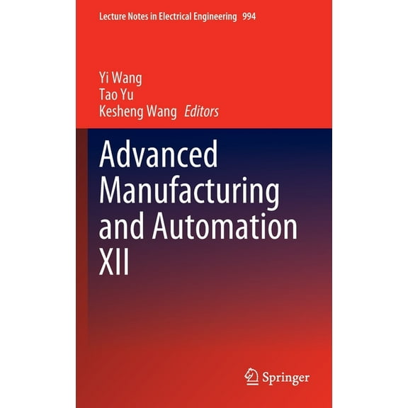 Lecture Notes in Electrical Engineering Advanced Manufacturing and Automation XII, Book 994, (Hardcover)