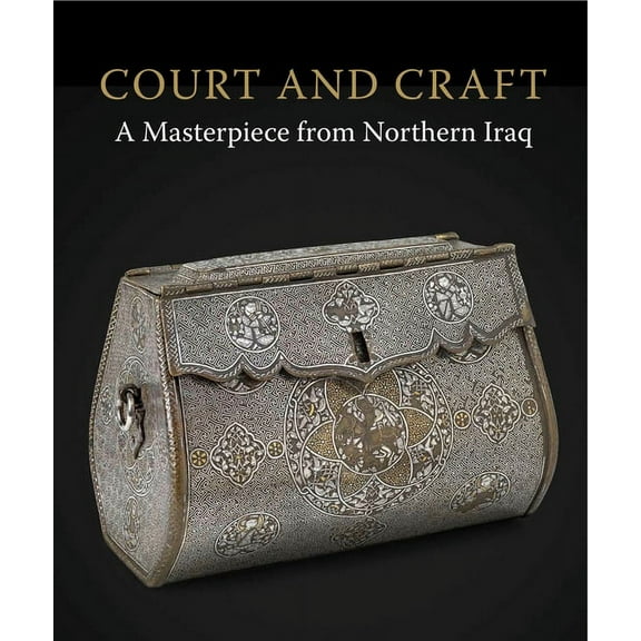 Court and Craft : A Masterpiece from Northern Iraq (Paperback)