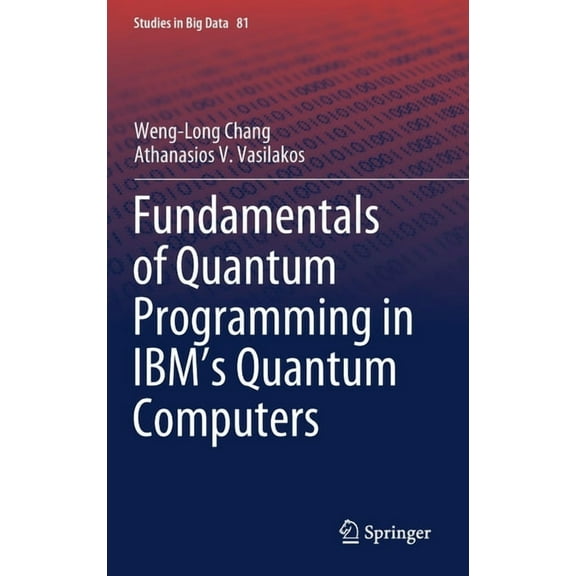 Studies in Big Data Fundamentals of Quantum Programming in Ibm's Quantum Computers, Book 81, (Hardcover)