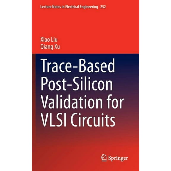 Lecture Notes in Electrical Engineering Trace-Based Post-Silicon Validation for VLSI Circuits, Book 252, (Hardcover)