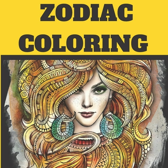 Zodiac Coloring: beautiffuly women zodiac diguise and Astrological Designs Coloring Book for Adults for Stress Relief and Relaxation (Paperback)