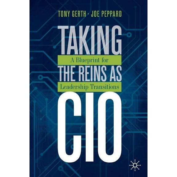 Taking the Reins as CIO: A Blueprint for Leadership Transitions, (Paperback)
