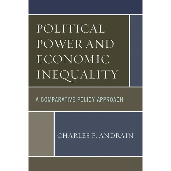 Political Power and Economic Inequality: A Comparative Policy Approach, (Paperback)