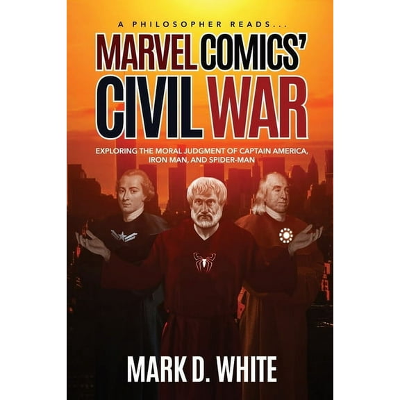 Philosopher Reads...: A Philosopher Reads...Marvel Comics' Civil War (Paperback)