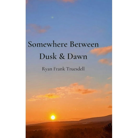 Somewhere Between Dusk & Dawn, (Hardcover)