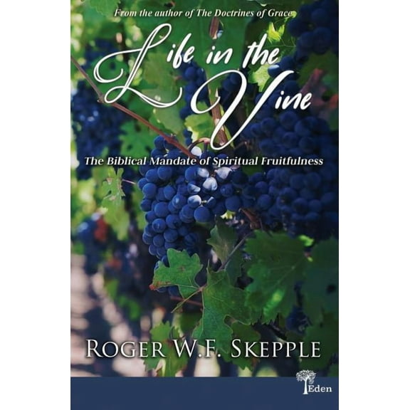 Life in the Vine: The Biblical Mandate of Spiritual Fruitfulness