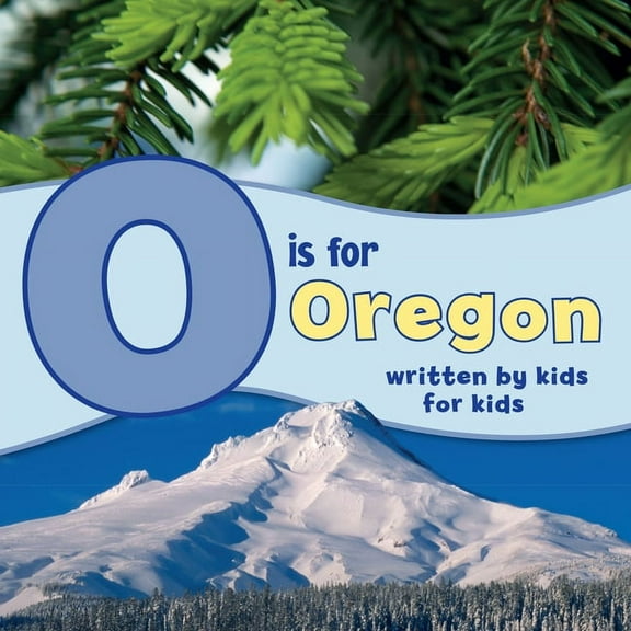 See-My-State Alphabet Book O Is for Oregon: Written by Kids for Kids, (Paperback)