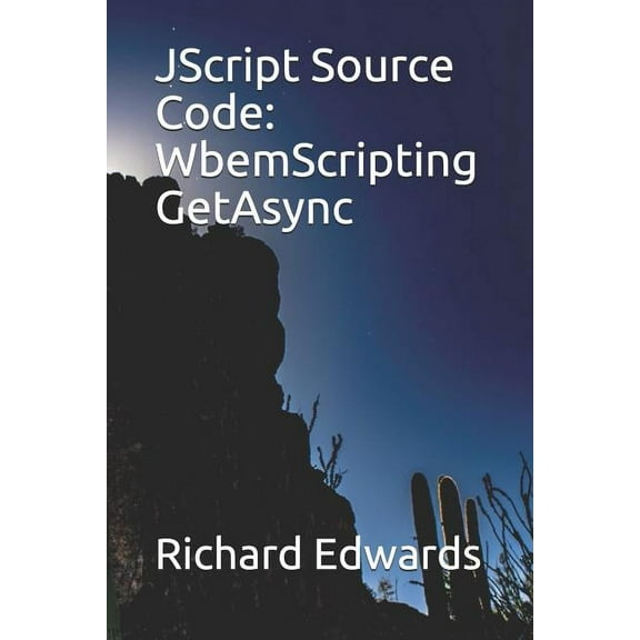 JScript Source Code: WbemScripting GetAsync (Paperback)