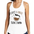 thumbnail image 2 of First I Coffee Then I Mom Tank Top Fitted Racerback Women's Large White, 2 of 5