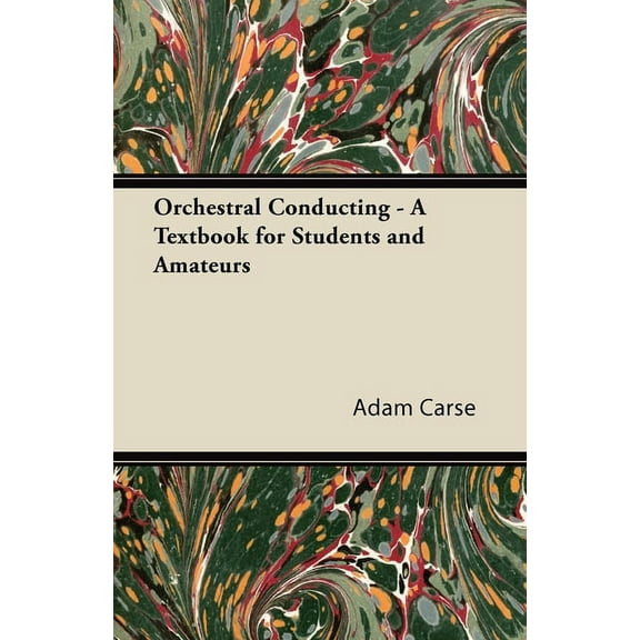 Orchestral Conducting - A Textbook for Students and Amateurs, (Hardcover)