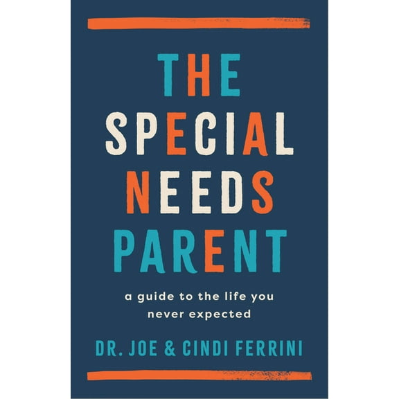 The Special Needs Parent: A Guide to the Life You Never Expected, (Paperback)