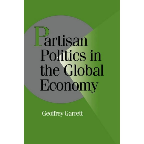 Cambridge Studies in Comparative Politic Partisan Politics in the Global Economy, (Hardcover)