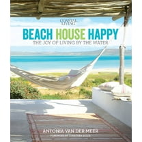 Coastal Living Beach House Happy: The Joy of Living by the Water (Hardcover)
