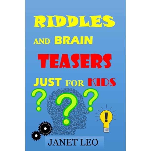 Riddles and BrainTeasers Just for Kids With Answers for