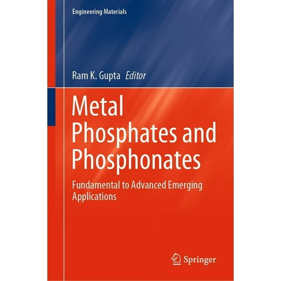Engineering Materials Metal Phosphates and Phosphonates: Fundamental to Advanced Emerging Applications, (Hardcover)