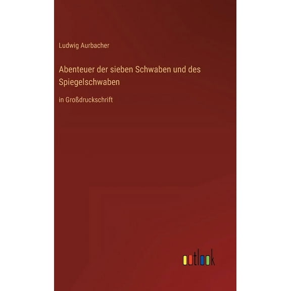 Abenteuer der sieben Schwaben und des Spiegelschwaben : in Großdruckschrift (Hardcover)