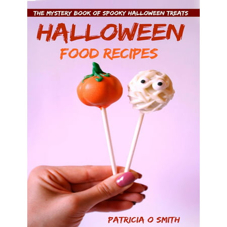 Halloween Food Recipes The Mystery Book of Spooky Halloween Treats - eBook