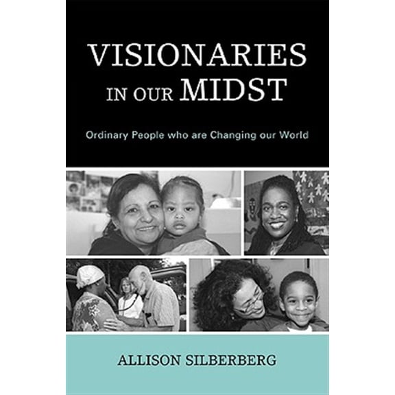 Pre-Owned Visionaries In Our Midst: Ordinary People who are Changing our World, (Paperback)