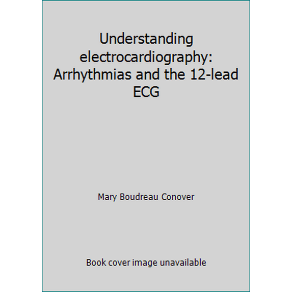Pre-Owned Understanding electrocardiography: Arrhythmias and the 12-lead ECG (Hardcover) 0801611237 9780801611230