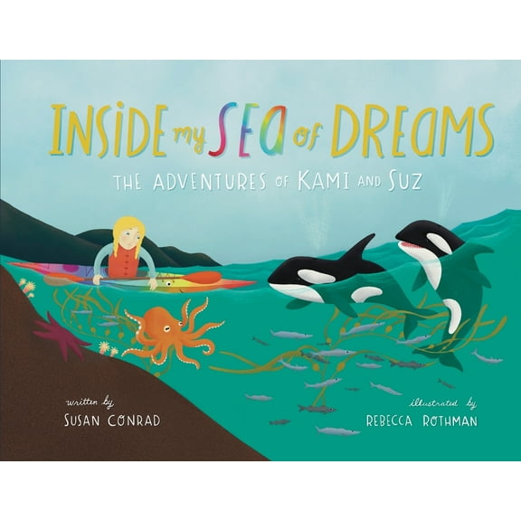 Inside my Sea of Dreams: The Adventures of Kami and Suz, (Paperback)