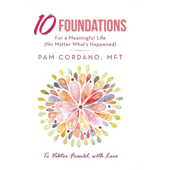 10 Foundations for a Meaningful Life (No Matter What's Happened), (Hardcover)
