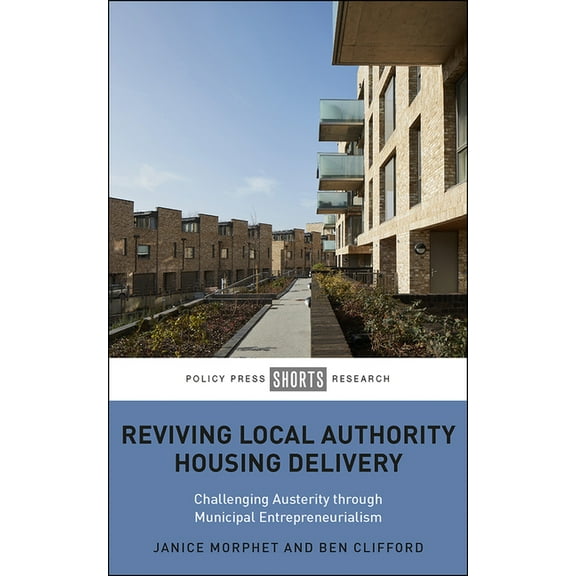 Reviving Local Authority Housing Delivery: Challenging Austerity Through Municipal Entrepreneurialism, (Hardcover)