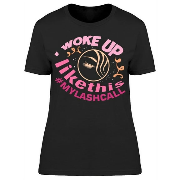I Woke Up Like This T-Shirt Women -Image by Shutterstock, Female Small