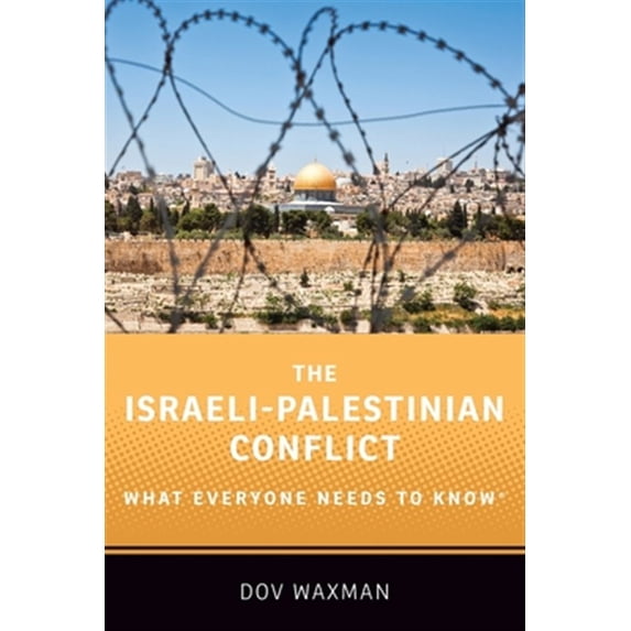 Pre-Owned The Israeli-Palestinian Conflict: What Everyone Needs to KnowÂ(R) (Paperback) 0190625333 9780190625337