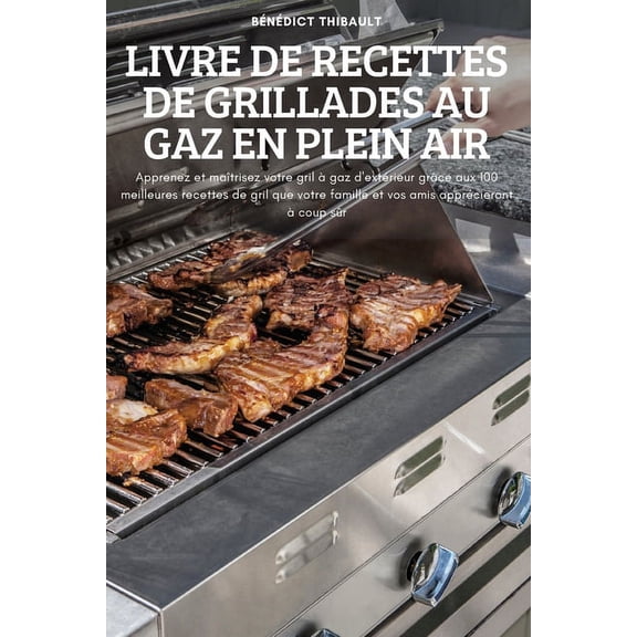 Livre de Recettes de Grillades Au Gaz En Plein Air, (Paperback)
