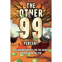 The Other 99 Percent: Reclaiming Society for the Many, Rather than the Few, (Paperback)