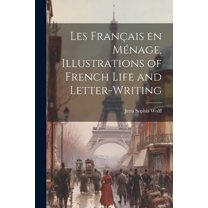 Les français en ménage, illustrations of French life and letter-writing (Paperback)