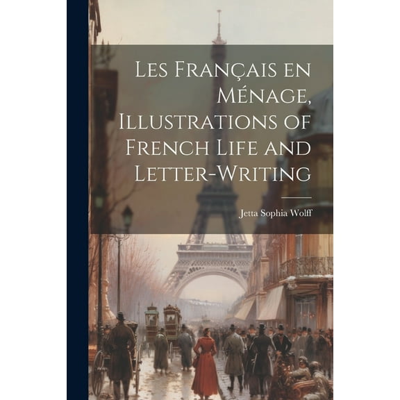 Les français en ménage, illustrations of French life and letter-writing (Paperback)
