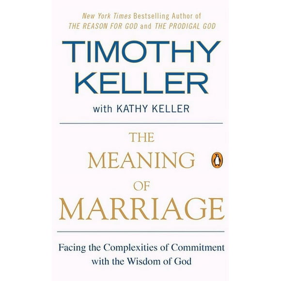 Pre-Owned The Meaning of Marriage: Facing the Complexities of Commitment with the Wisdom of God (Paperback 9781594631870) by Timothy Keller, Kathy Keller