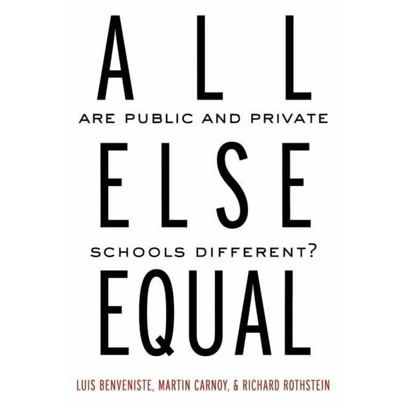 All Else Equal: Are Public and Private Schools Different?, (Paperback)