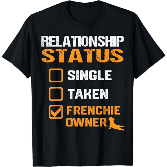 funny French Bulldog owner Frenchie Relationship status T-Shirt