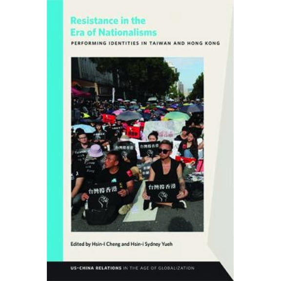Pre-Owned Resistance in the Era of Nationalisms : Performing Identities in Taiwan and Hong Kong (Paperback) 9781611864564
