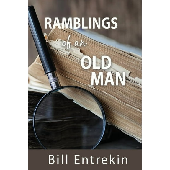 Ramblings of an Old Man: Lessons from Life, (Paperback)