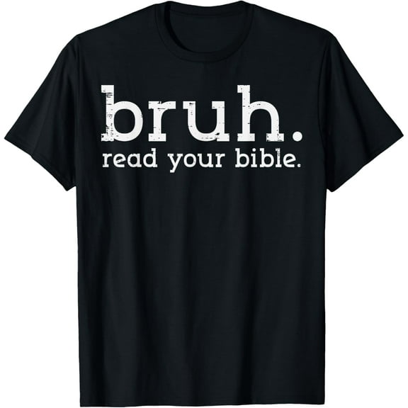 Christian Bruh Read Your Bible Jesus God Meme Men Women Kids T-Shirt